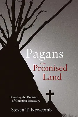 Poganie w Ziemi Obiecanej: Dekodowanie doktryny chrześcijańskiego odkrycia - Pagans in the Promised Land: Decoding the Doctrine of Christian Discovery