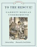 Na ratunek! Garrett Morgan w podziemiu - To the Rescue! Garrett Morgan Underground