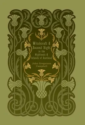 Czary i drugi wzrok w Highlands i na wyspach Szkocji - Witchcraft and Second Sight in the Highlands and Islands of Scotland