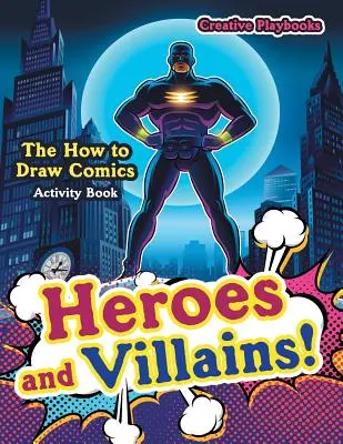 Bohaterowie i złoczyńcy! Jak rysować komiksy - książka z ćwiczeniami - Heroes and Villains! The How to Draw Comics Activity Book