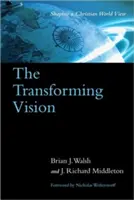 Transformująca wizja: Kształtowanie chrześcijańskiego światopoglądu - The Transforming Vision: Shaping a Christian World View