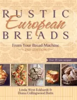 Rustykalne europejskie wypieki z automatu do chleba - Rustic European Breads from Your Bread Machine