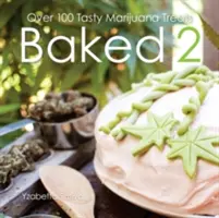 Baked 2: Ponad 80 smacznych przysmaków z marihuaną - Baked 2: Over 80 Tasty Marijuana Treats