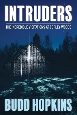 Intruzi: Niesamowite wizyty w Copley Woods - Intruders: The Incredible Visitations at Copley Woods