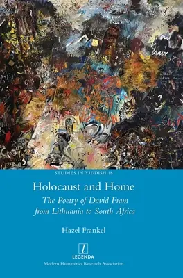 Holokaust i dom: poezja Davida Frama od Litwy po Afrykę Południową - Holocaust and Home: The Poetry of David Fram from Lithuania to South Africa