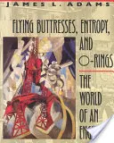 Flying Buttresses, Entropy, and O-Rings: Świat inżyniera - Flying Buttresses, Entropy, and O-Rings: The World of an Engineer