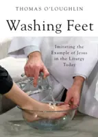 Mycie nóg: naśladowanie przykładu Jezusa w dzisiejszej liturgii - Washing Feet: Imitating the Example of Jesus in the Liturgy Today