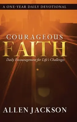 Odważna wiara: Codzienna zachęta do podejmowania życiowych wyzwań - Courageous Faith: Daily Encouragement for Life's Challenges