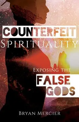Fałszywa duchowość: Demaskowanie fałszywych bogów - Counterfeit Spirituality: Exposing the False Gods