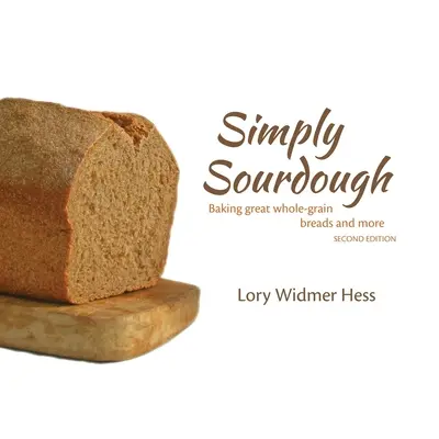 Po prostu zakwas: pieczenie wspaniałych chlebów pełnoziarnistych i nie tylko - Simply Sourdough: Baking great whole-grain breads and more