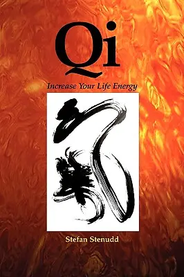 Qi: Zwiększ swoją energię życiową - Qi: Increase Your Life Energy