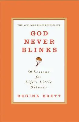 Bóg nigdy nie mruga: 50 lekcji na temat małych życiowych objazdów - God Never Blinks: 50 Lessons for Life's Little Detours