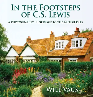 Śladami C.S. Lewisa: Fotograficzna pielgrzymka na Wyspy Brytyjskie - In the Footsteps of C. S. Lewis: A Photographic Pilgrimage to the British Isles