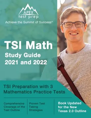 TSI Math Study Guide 2021 i 2022: Przygotowanie do TSI z 3 testami praktycznymi z matematyki [Książka zaktualizowana dla nowego konspektu Texas 2.0] - TSI Math Study Guide 2021 and 2022: TSI Preparation with 3 Mathematics Practice Tests [Book Updated for the New Texas 2.0 Outline]