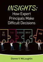 Spostrzeżenia: Jak dyrektorzy-eksperci podejmują trudne decyzje - Insights: How Expert Principals Make Difficult Decisions