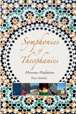 Symfonie teofanii: Medytacje marokańskie - Symphonies of Theophanies: Moroccan Meditations