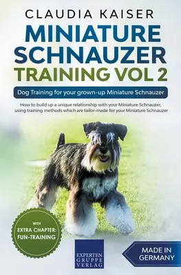 Szkolenie sznaucerów miniaturowych Vol 2 - Szkolenie psów dla dorosłych sznaucerów miniaturowych - Miniature Schnauzer Training Vol 2 - Dog Training for Your Grown-up Miniature Schnauzer