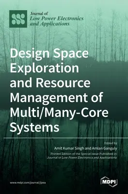 Eksploracja przestrzeni projektowej i zarządzanie zasobami systemów wielo- i wielordzeniowych - Design Space Exploration and Resource Management of Multi/Many-Core Systems