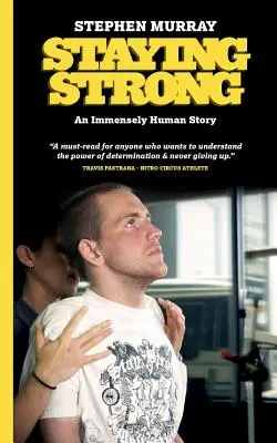 Pozostać silnym: Niezwykle ludzka historia - Staying Strong: An Immensely Human Story
