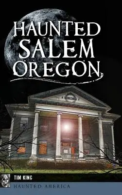 Nawiedzone Salem w stanie Oregon - Haunted Salem, Oregon