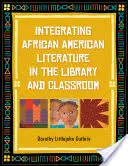 Integracja literatury afroamerykańskiej w bibliotece i klasie szkolnej - Integrating African American Literature in the Library and Classroom