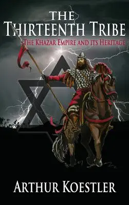 Trzynaste plemię: Imperium Chazarów i jego dziedzictwo - The Thirteenth Tribe: The Khazar Empire and Its Heritage