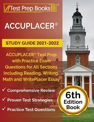 ACCUPLACER Study Guide 2021-2022: Przygotowanie do testu ACCUPLACER z praktycznymi pytaniami egzaminacyjnymi dla wszystkich sekcji, w tym czytania, pisania, matematyki i WritePlacer - ACCUPLACER Study Guide 2021-2022: ACCUPLACER Test Prep with Practice Exam Questions for All Sections Including Reading, Writing, Math and WritePlacer