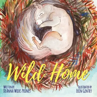 Dziki dom: Historia małej wiewiórki o dobroci i miłości - Wild Home: A baby squirrel's story of kindness and love