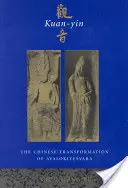 Kuan-Yin: Chińska transformacja Awalokiteśwary - Kuan-Yin: The Chinese Transformation of Avalokitesvara