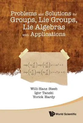 Problemy i rozwiązania dotyczące grup, grup podległości, algebr podległości z zastosowaniami - Problems and Solutions for Groups, Lie Groups, Lie Algebras with Applications