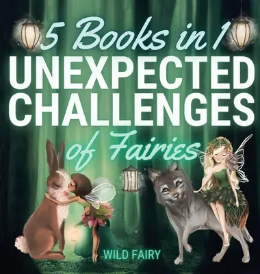 Nieoczekiwane wyzwania wróżek: 5 książek w 1 - Unexpected Challenges of Fairies: 5 Books in 1