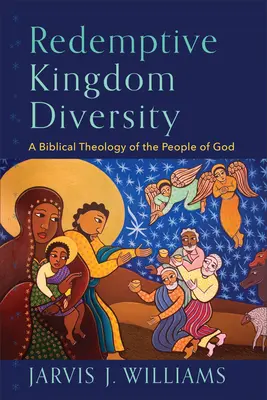 Odkupieńcza różnorodność królestwa: Biblijna teologia ludu Bożego - Redemptive Kingdom Diversity: A Biblical Theology of the People of God