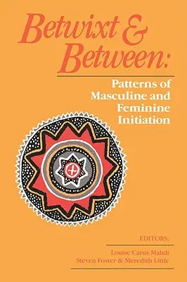 Betwixt and Between: Wzorce męskiej i kobiecej inicjacji - Betwixt and Between: Patterns of Masculine and Feminine Initiation