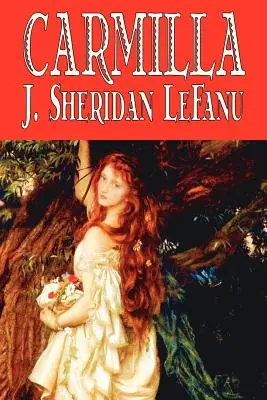 Carmilla J. Sheridana LeFanu, fantastyka, literatura piękna, horror, fantasy - Carmilla by J. Sheridan LeFanu, Fiction, Literary, Horror, Fantasy