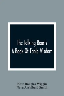 The Talking Beasts: Księga bajkowej mądrości - The Talking Beasts: A Book Of Fable Wisdom