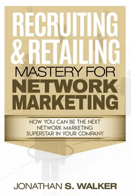 Marketing sieciowy - Mistrzostwo rekrutacji i sprzedaży detalicznej: Negocjacje 101 - Network Marketing - Recruiting & Retailing Mastery: Negotiation 101