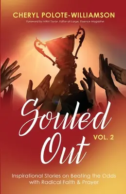 Souled Out, Volume 2: Inspirujące historie o pokonywaniu przeciwności losu dzięki radykalnej wierze i modlitwie - Souled Out, Volume 2: Inspirational Stories on Beating the Odds with Radical Faith & Prayer