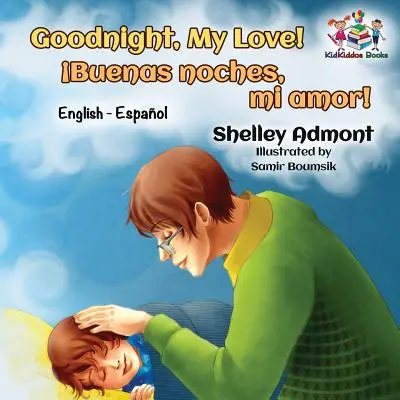 Dobranoc, kochanie! (angielsko-hiszpańska książka dla dzieci): Hiszpańska dwujęzyczna książka dla dzieci - Goodnight, My Love! (English Spanish Children's Book): Spanish Bilingual Book for Kids