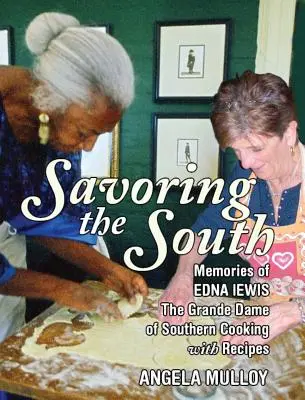 Delektując się Południem: Wspomnienia Edny Lewis, wielkiej damy południowej kuchni - Savoring the South: Memories of Edna Lewis, the Grande Dame of Southern Cooking