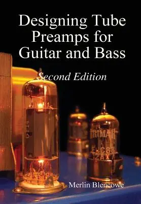 Projektowanie przedwzmacniaczy zaworowych dla gitary i basu, wydanie drugie - Designing Valve Preamps for Guitar and Bass, Second Edition