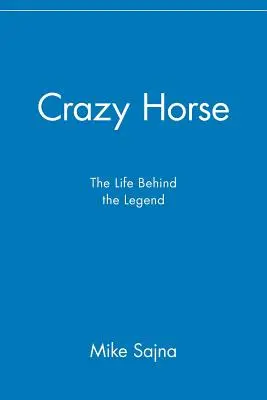 Szalony koń: życie kryjące się za legendą - Crazy Horse: The Life Behind the Legend