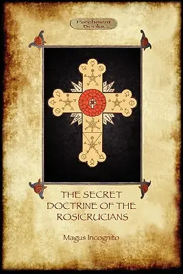 Tajemna doktryna różokrzyżowców - ilustrowana tajemnymi symbolami różokrzyżowców (Aziloth Books) - The Secret Doctrine of the Rosicrucians - Illustrated with the Secret Rosicrucian Symbols (Aziloth Books)