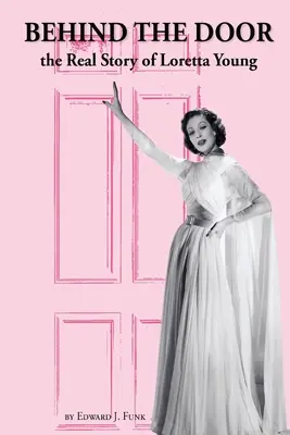 Za drzwiami: prawdziwa historia Loretty Young - Behind the Door: the Real Story of Loretta Young