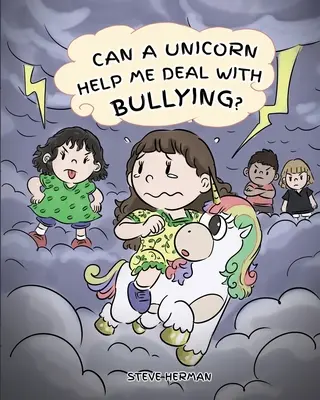 Czy jednorożec pomoże mi poradzić sobie z zastraszaniem? Urocza historia dla dzieci, która uczy dzieci radzić sobie z zastraszaniem w szkole. - Can A Unicorn Help Me Deal With Bullying?: A Cute Children Story To Teach Kids To Deal with Bullying in School.