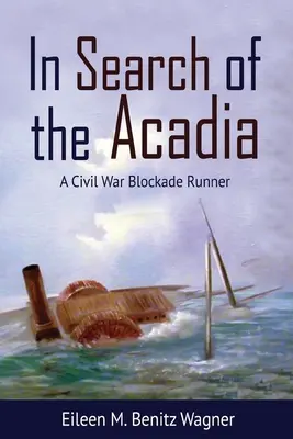 W poszukiwaniu Acadii: blokada wojny secesyjnej - In Search of the Acadia: A Civil War Blockade Runner