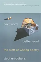 Następne słowo, lepsze słowo: Rzemiosło pisania poezji - Next Word, Better Word: The Craft of Writing Poetry