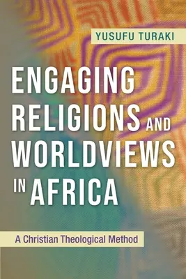 Angażowanie religii i światopoglądów w Afryce: Chrześcijańska metoda teologiczna - Engaging Religions and Worldviews in Africa: A Christian Theological Method