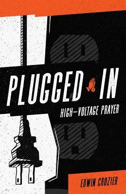 Podłączony: Modlitwa pod wysokim napięciem - Plugged in: High Voltage Prayer