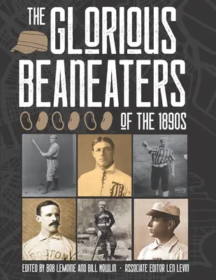Wspaniałe Beaneaters z lat dziewięćdziesiątych XIX wieku - The Glorious Beaneaters of the 1890s