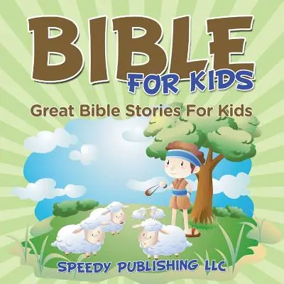 Biblia dla dzieci: Wspaniałe historie biblijne dla dzieci - Bible For Kids: Great Bible Stories For Kids